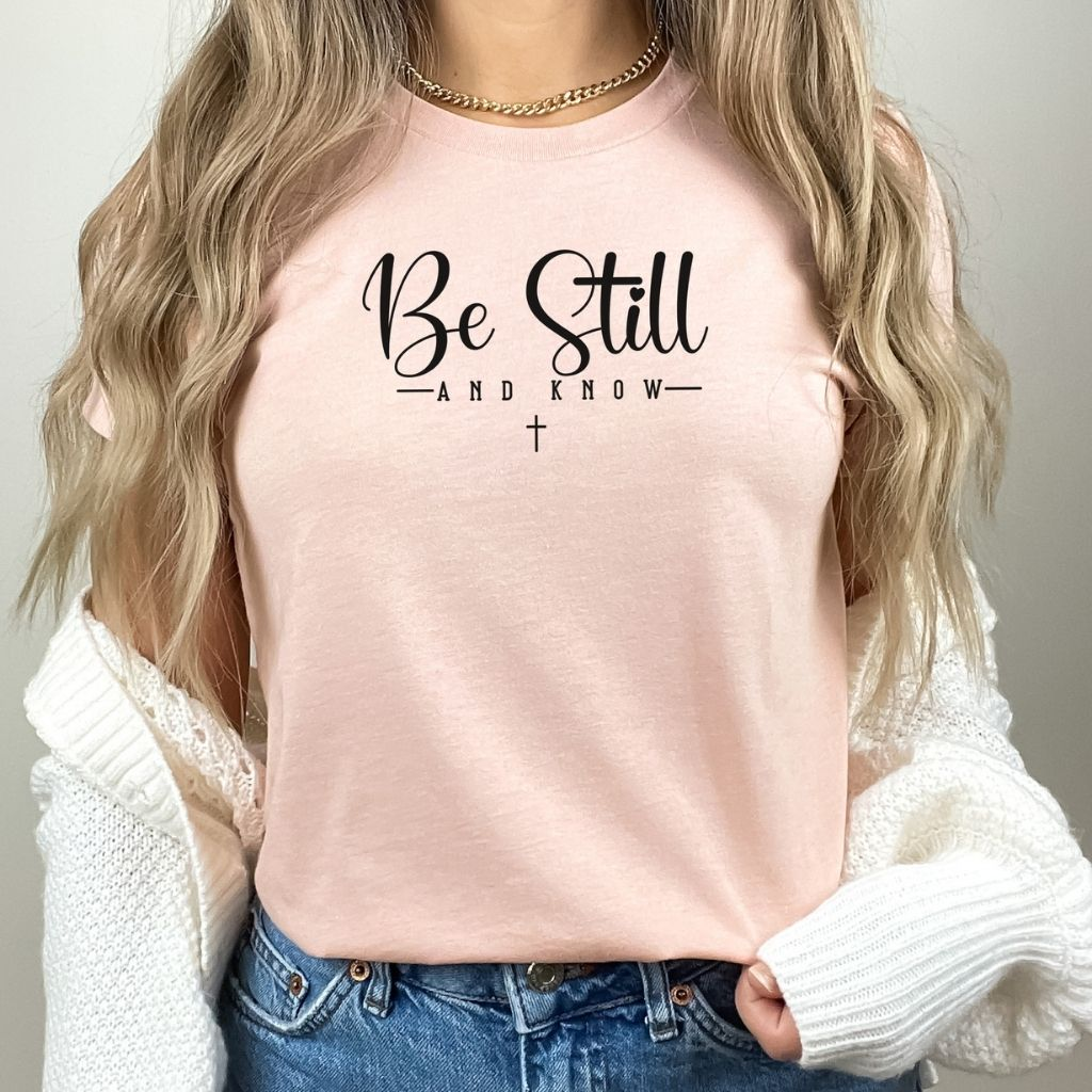 women's christian shirt be still and know design