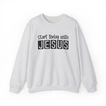 Start Today With Jesus Christian Sweatshirt