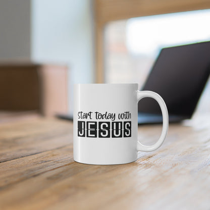 Start Today With Jesus Christian Mug