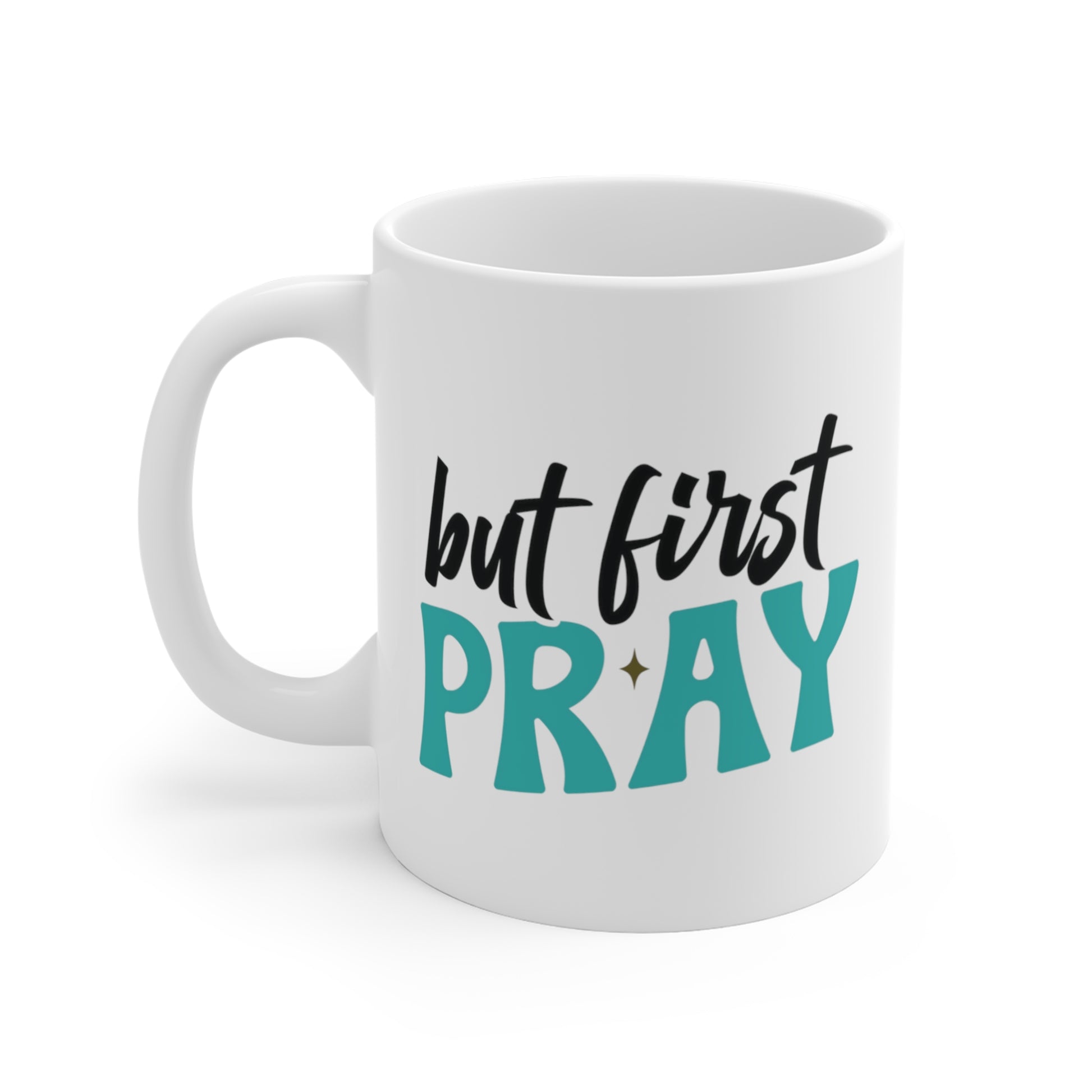 But First Pray Christian Mug tosave1life.com