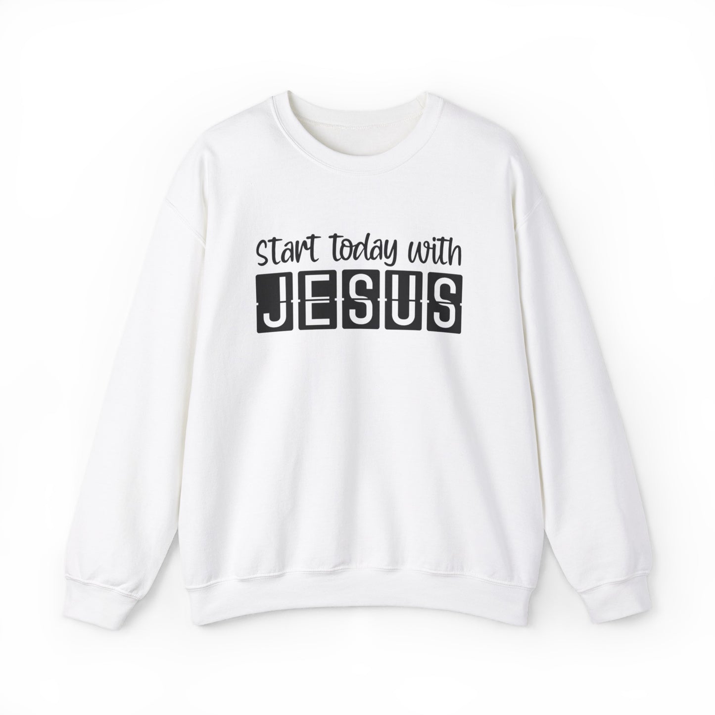 Start Today With Jesus Christian Sweatshirt