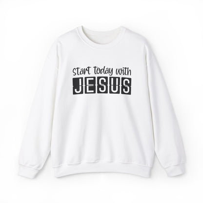 Start Today With Jesus Christian Sweatshirt