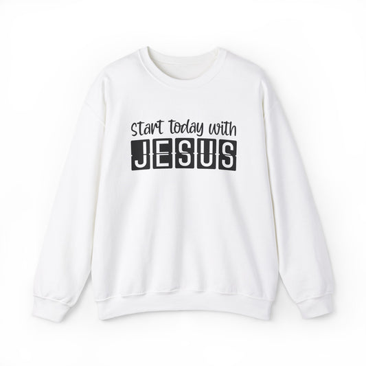 Start Today With Jesus Christian Sweatshirt