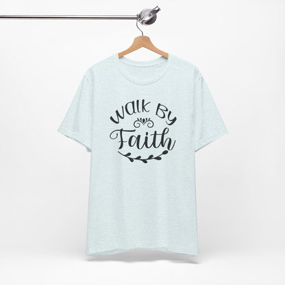 Walk by Faith Christian Shirt