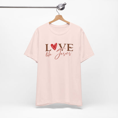 Love Like Jesus Christian Shirt