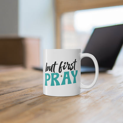 But First Pray Christian Mug tosave1life.com