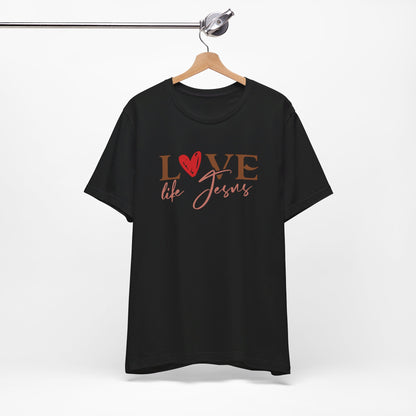 Love Like Jesus Christian Shirt