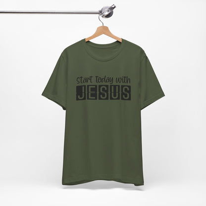 Start Today With Jesus Christian Shirt