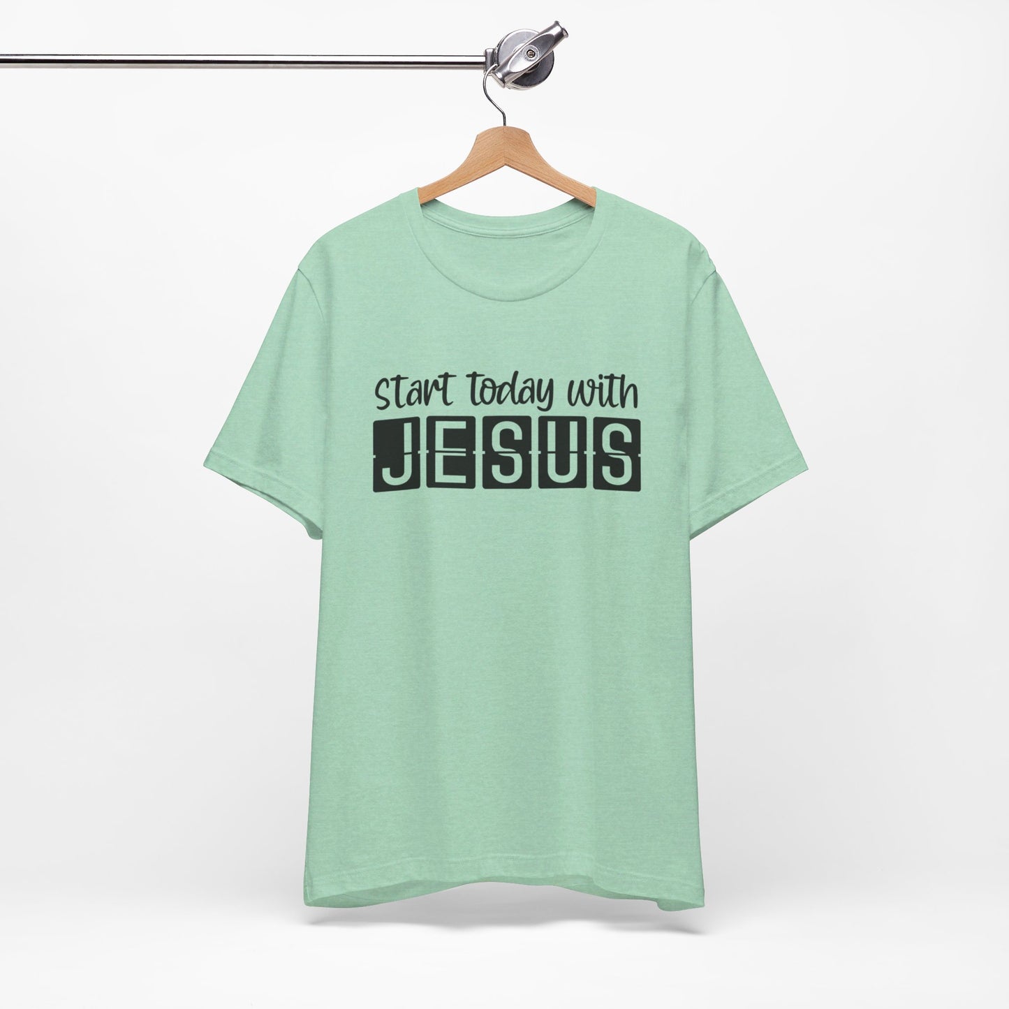 Start Today With Jesus Christian Shirt