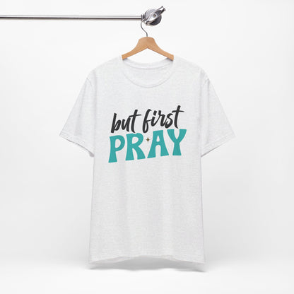 But First Pray Christian Shirt