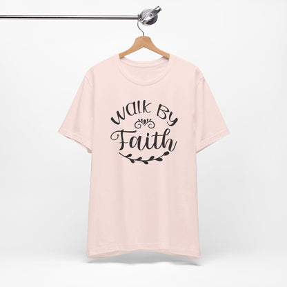 Walk by Faith Christian Shirt