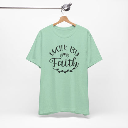 Walk by Faith Christian Shirt