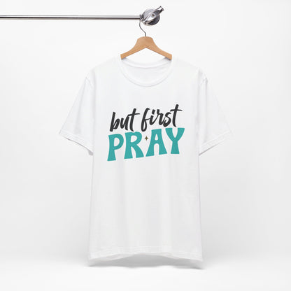 But First Pray Christian Shirt